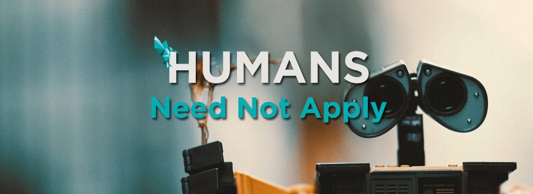 Humans Need Not Apply